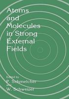 Atoms and Molecules in Strong External Fields 1441932917 Book Cover