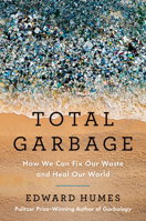 Total Garbage: How We Can Fix Our Waste and Heal Our World 059354336X Book Cover