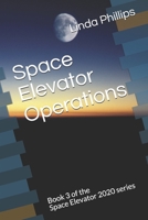 Space Elevator Operations: Book 3 of the Space Elevator 2020 series B08L6FZTVG Book Cover
