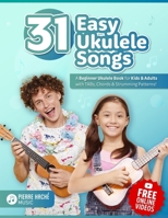 31 Easy Ukulele Songs: A Beginner Ukulele Book for Kids & Adults with TABs, Chords & Strumming Patterns (Beginner Ukulele Books for Kids and Adults) 1738053032 Book Cover