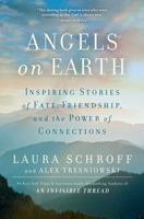 Angels on Earth: Inspiring Real-Life Stories of Fate, Friendship, and the Power of Kindness 1501145231 Book Cover