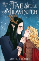 How The Fae Stole Midwinter: A Holiday Fantasy Romance 1969793090 Book Cover