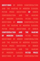 Questions of Order: Confederation and the Making of Modern Canada 1487522185 Book Cover