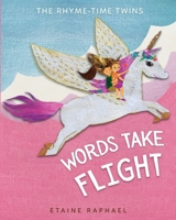 Words Take Flight (The Rhyme-Time Twins) 1736980718 Book Cover
