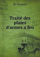 Traite Des Plaies D'Armes a Feu 5518940424 Book Cover
