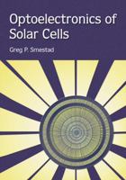 Optoelectronics of Solar Cells (SPIE Press Monograph Vol. PM115) 0819444405 Book Cover