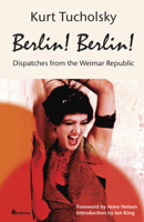 Berlin! Berlin!: Dispatches from the Weimar Republic 396026027X Book Cover