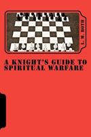 A Knight's Guide To Spiritual Warfare 1480055344 Book Cover