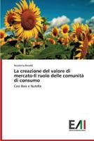 La Creazione del Valore Di Mercato-Il Ruolo Delle Comunita Di Consumo 3639656121 Book Cover