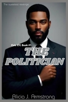 The Politician: Club XTC Book 1 B0DXC746NY Book Cover