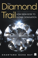 The Diamond Trail : How India Rose to Global Domination 9353026792 Book Cover