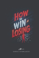How to Win at Losing B0DPPWRVZJ Book Cover