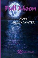 Full Moon Over Black Water 1451558120 Book Cover