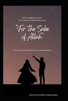 "FOR THE SAKE OF ALLAH": "A love grounded in faith, where choices are guided by purpose." B0DPZ6JZBP Book Cover