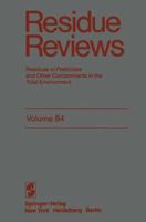 Residue Reviews, Volume 84: Residues of Pesticides and Other Contaminants in the Total Environment 1461257581 Book Cover