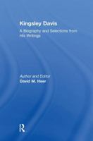 Kingsley Davis: A Biography and Selections from His Writings 0765802678 Book Cover