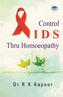 Control AIDS thru Homoeopathy 8184304048 Book Cover