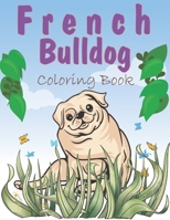 French Bulldog Coloring Book: A Easy French Bulldog Coloring Pages, Gift for Dog lovers ( Boys and Girls ) B08YQQWT4Q Book Cover