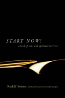 Start Now!: A Book of Soul and Spiritual Exercises: Meditation Instructions, Meditations, Exercises, Verses for Living a Spiritual Year, Prayers for the Dead & Ot 0880105267 Book Cover