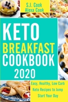 Keto Breakfast Cookbook: Easy, Healthy, Low Carb Keto Recipes to Jump-Start Your Day 1073800261 Book Cover