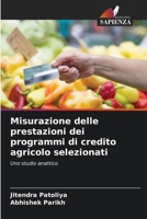 Misurazione delle prestazioni dei programmi di credito agricolo selezionati: Uno studio analitico 6206344282 Book Cover