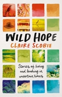 Wild Hope: Stories of living and leading in uncertain times 1761170538 Book Cover