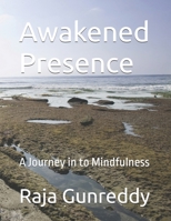 Awakened Presence: A Journey in to Mindfulness B0FQBGB9BY Book Cover