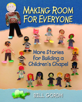 Making Room for Everyone : More Stories for Building a Children's Chapel 1640652582 Book Cover