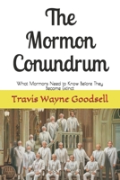 The Mormon Conundrum: What Mormons Need to Know Before They Become Extinct 1976760682 Book Cover
