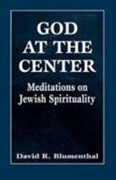 God at the Center: Meditations on Jewish Spirituality 0062548395 Book Cover