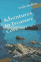 Adventures In Treasure Cove: Where's The Treasure B0GYKM96GL Book Cover