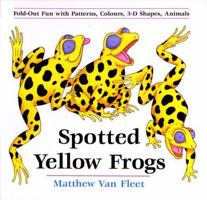 Spotted Yellow Frogs: Fold-out Fun with Patterns, Colors, 3-D Shapes, Animals 0803723504 Book Cover