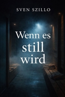 Wenn es Still wird (German Edition) B0GKQWV9KZ Book Cover