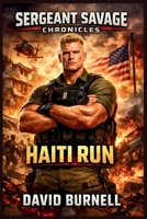 Haiti Run: Sergeant Savage Chronicles (Shield & Banner Chronicles) B0GK8C4H9G Book Cover