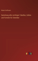 Sammlung aller wichtigen Tabellen, Zahlen und Formeln für Chemiker 3386416373 Book Cover