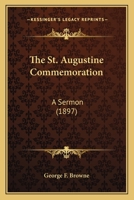 The St. Augustine Commemoration: A Sermon 0548597839 Book Cover