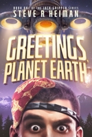 Greetings, Planet Earth!: Book One of the Jack Gripper Series - A Science Fiction Comedy B0974NGGHY Book Cover