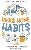 Hygge Home Habits: The Art of Nordic Simplicity and Coziness B0DBWNLTNP Book Cover