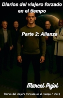 Diarios del viajero forzado en el tiempo - Parte 2: Alianza (Spanish Edition) B0F4MJ9T2T Book Cover
