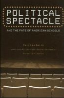 Political Spectacle and the Fate of American Schools (Critical Social Thought) 0415932009 Book Cover