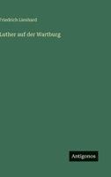 Luther auf der Wartburg 3368498355 Book Cover