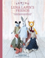 Sewing Luna Lapin's Friends: Over 20 Sewing Patterns for Heirloom Dolls and Their Exquisite Handmade Clothing 1446307018 Book Cover