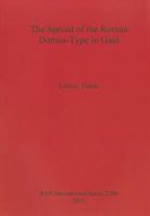 The Spread of the Roman Domus-Type in Gaul 1407307649 Book Cover