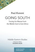 Going South: Tracing the Maasai from the Middle East to East Africa (Middle Eastern Studies) 1915271967 Book Cover
