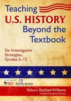 Teaching U.S. History Beyond the Textbook: Six Investigative Strategies, Grades 5-12 1412966213 Book Cover