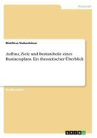 Aufbau, Ziele und Bestandteile eines Businessplans. Ein theoretischer Überblick 3668383669 Book Cover