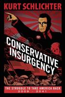 Conservative Insurgency: The Struggle to Take America Back 2009 - 2041 1618689770 Book Cover