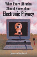 What Every Librarian Should Know about Electronic Privacy 1591584892 Book Cover