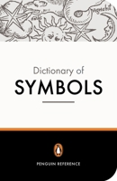 Dictionnaire des symboles : Mythes, rêves, coutumes, gestes, formes, figures, couleurs, nombres 0140512543 Book Cover