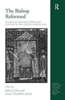 The Bishop Reformed: Studies of Episcopal Power and Culture in the Central Middle Ages (International and Comparative Criminal Justice) 0754657655 Book Cover